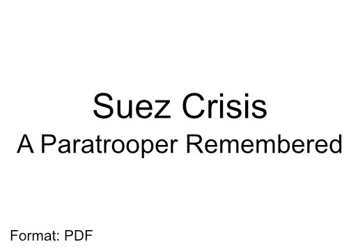 Suez_Crisis_A_Paratrooper_Remembered